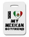 I Heart My Mexican Boyfriend Thick Plastic Luggage Tag by TooLoud-Luggage Tag-TooLoud-White-One Size-Davson Sales