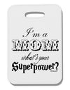 I'm a Mom - What's Your Superpower Thick Plastic Luggage Tag by TooLoud-Luggage Tag-TooLoud-White-One Size-Davson Sales