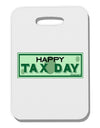 Happy Tax Day Thick Plastic Luggage Tag-Luggage Tag-TooLoud-White-One Size-Davson Sales