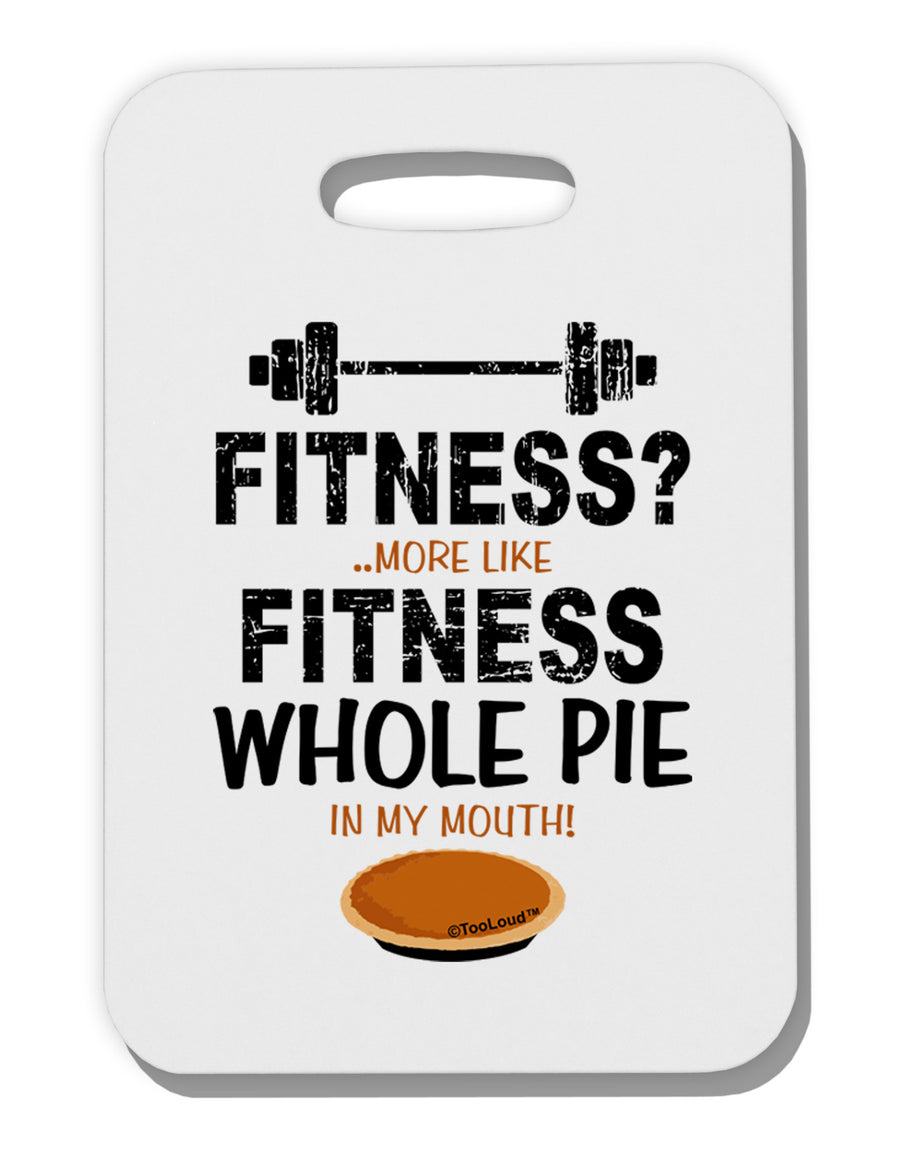 Fitness Whole Pie Thick Plastic Luggage Tag-Luggage Tag-TooLoud-White-One Size-Davson Sales