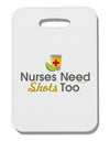 Nurses Need Shots Too Thick Plastic Luggage Tag-Luggage Tag-TooLoud-White-One Size-Davson Sales