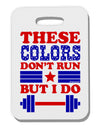 These Colors Don't Run But I Do - Patriotic Workout Thick Plastic Luggage Tag-Luggage Tag-TooLoud-White-One Size-Davson Sales