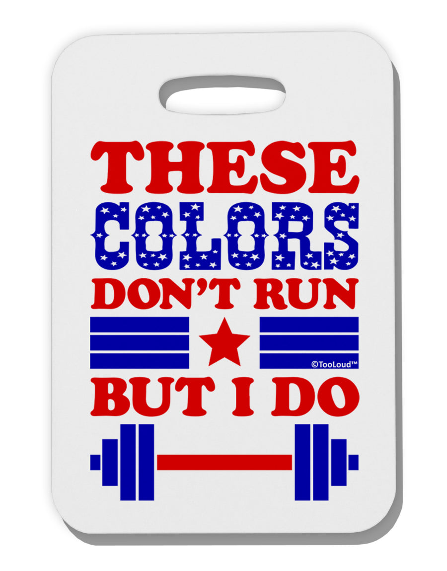 These Colors Don't Run But I Do - Patriotic Workout Thick Plastic Luggage Tag-Luggage Tag-TooLoud-White-One Size-Davson Sales