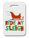 Ride My Sleigh Color Thick Plastic Luggage Tag-Luggage Tag-TooLoud-White-One Size-Davson Sales