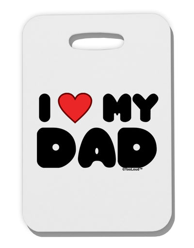 I Heart My Dad Thick Plastic Luggage Tag by TooLoud-TooLoud-White-One Size-Davson Sales