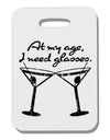 At My Age I Need Glasses - Martini Distressed Thick Plastic Luggage Tag by TooLoud-Luggage Tag-TooLoud-White-One Size-Davson Sales