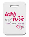 Love Isn't Love Until You Give It Away - Color Thick Plastic Luggage Tag-Luggage Tag-TooLoud-White-One Size-Davson Sales