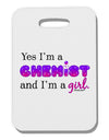 TooLoud Yes I am a Chemist Girl Thick Plastic Luggage Tag-Luggage Tag-TooLoud-White-One Size-Davson Sales