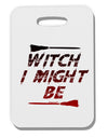 Witch I Might Be Thick Plastic Luggage Tag by TooLoud-Luggage Tag-TooLoud-White-One Size-Davson Sales