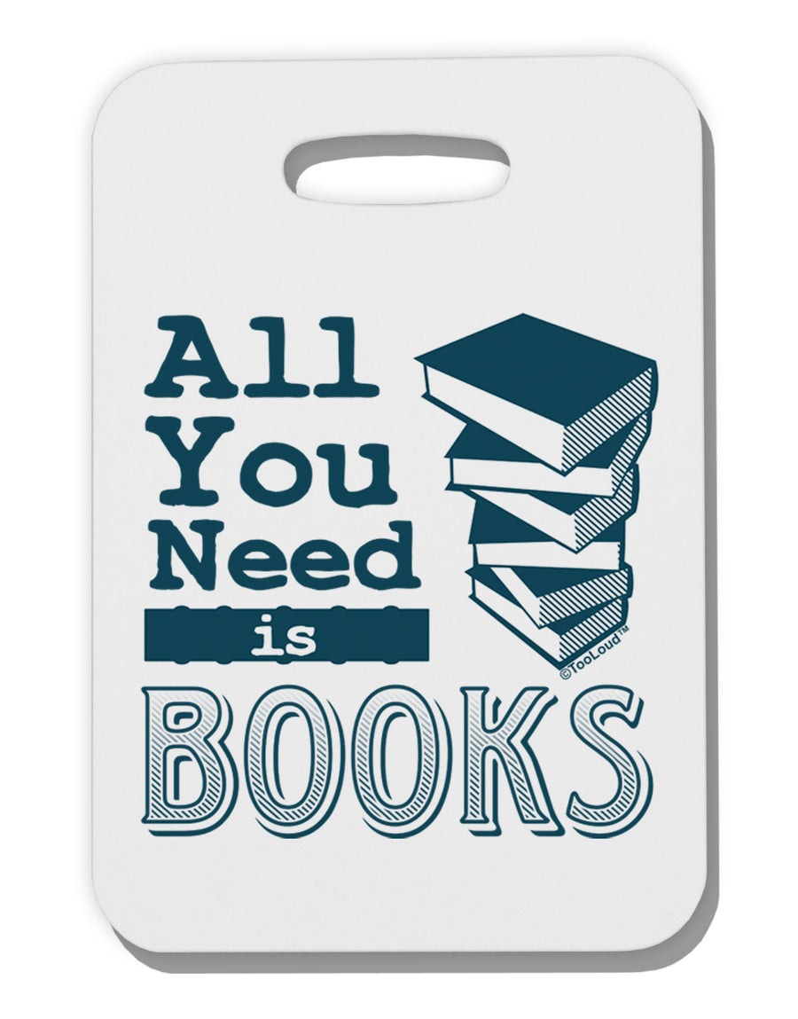 All You Need Is Books Thick Plastic Luggage Tag-Luggage Tag-TooLoud-White-One Size-Davson Sales