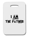 I Am The Father Thick Plastic Luggage Tag by TooLoud-TooLoud-White-One Size-Davson Sales