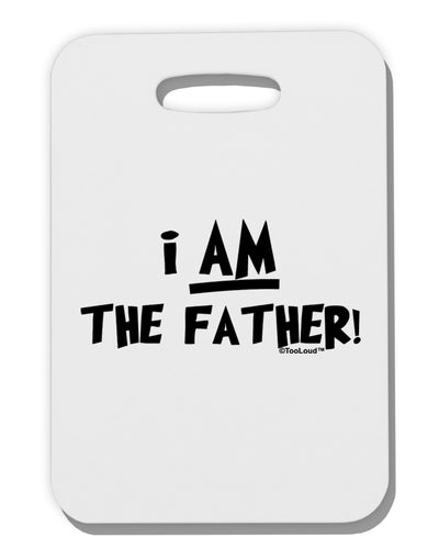 I Am The Father Thick Plastic Luggage Tag by TooLoud-TooLoud-White-One Size-Davson Sales