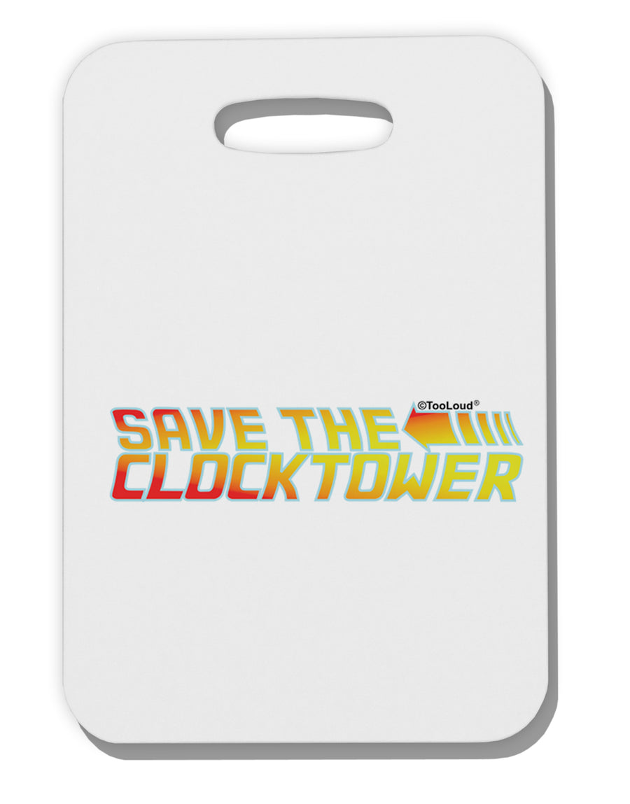 Save The Clock Tower Thick Plastic Luggage Tag by TooLoud-Luggage Tag-TooLoud-White-One Size-Davson Sales