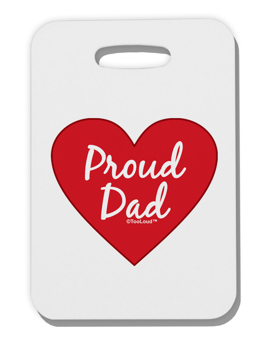 Proud Dad Heart Thick Plastic Luggage Tag by TooLoud-Luggage Tag-TooLoud-White-One Size-Davson Sales