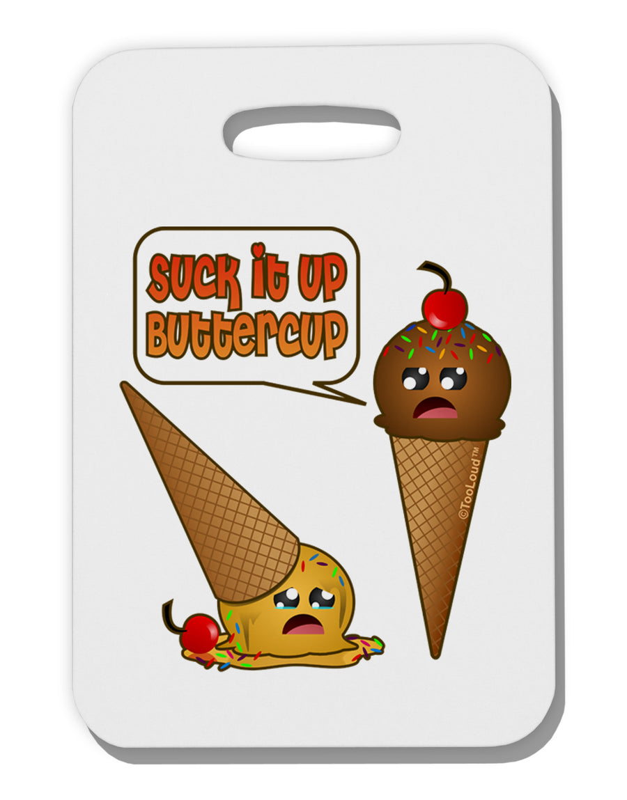 Suck It Up Buttercup Icecream Thick Plastic Luggage Tag-Luggage Tag-TooLoud-White-One Size-Davson Sales