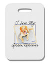 I Love My Golden Retriever Thick Plastic Luggage Tag-Luggage Tag-TooLoud-White-One Size-Davson Sales