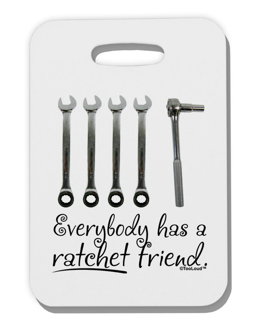 Ratchet Friend Thick Plastic Luggage Tag-Luggage Tag-TooLoud-White-One Size-Davson Sales