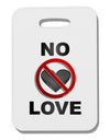 No Love Symbol with Text Thick Plastic Luggage Tag-Luggage Tag-TooLoud-White-One Size-Davson Sales