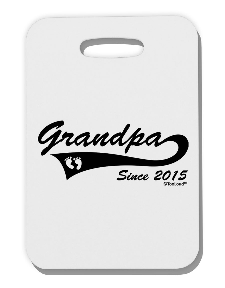 Grandpa Since 2015 Thick Plastic Luggage Tag by TooLoud-Luggage Tag-TooLoud-White-One Size-Davson Sales