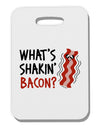 TooLoud What's Shakin' Bacon Thick Plastic Luggage Tag-Luggage Tag-TooLoud-White-One Size-Davson Sales