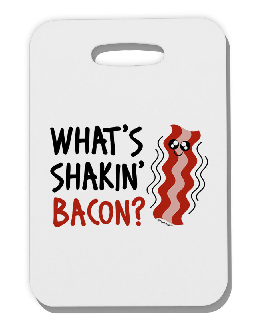 TooLoud What's Shakin' Bacon Thick Plastic Luggage Tag-Luggage Tag-TooLoud-White-One Size-Davson Sales