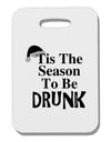 Season To Be Drunk BnW Thick Plastic Luggage Tag-Luggage Tag-TooLoud-White-One Size-Davson Sales