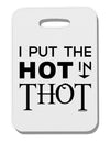 I Put the HOT in THOT Thick Plastic Luggage Tag-Luggage Tag-TooLoud-White-One Size-Davson Sales