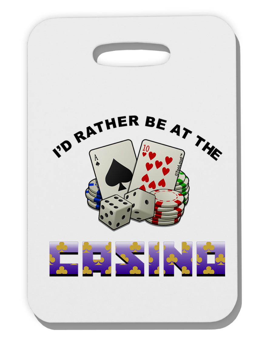 I'd Rather Be At The Casino Funny Thick Plastic Luggage Tag by TooLoud-Luggage Tag-TooLoud-White-One Size-Davson Sales