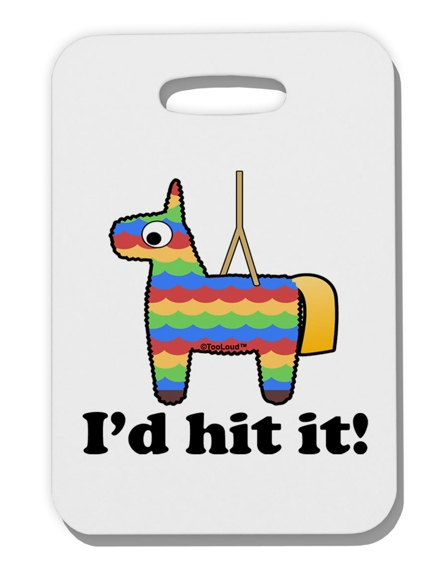 I'd Hit it - Funny Pinata Design Thick Plastic Luggage Tag by TooLoud-TooLoud-White-Davson Sales