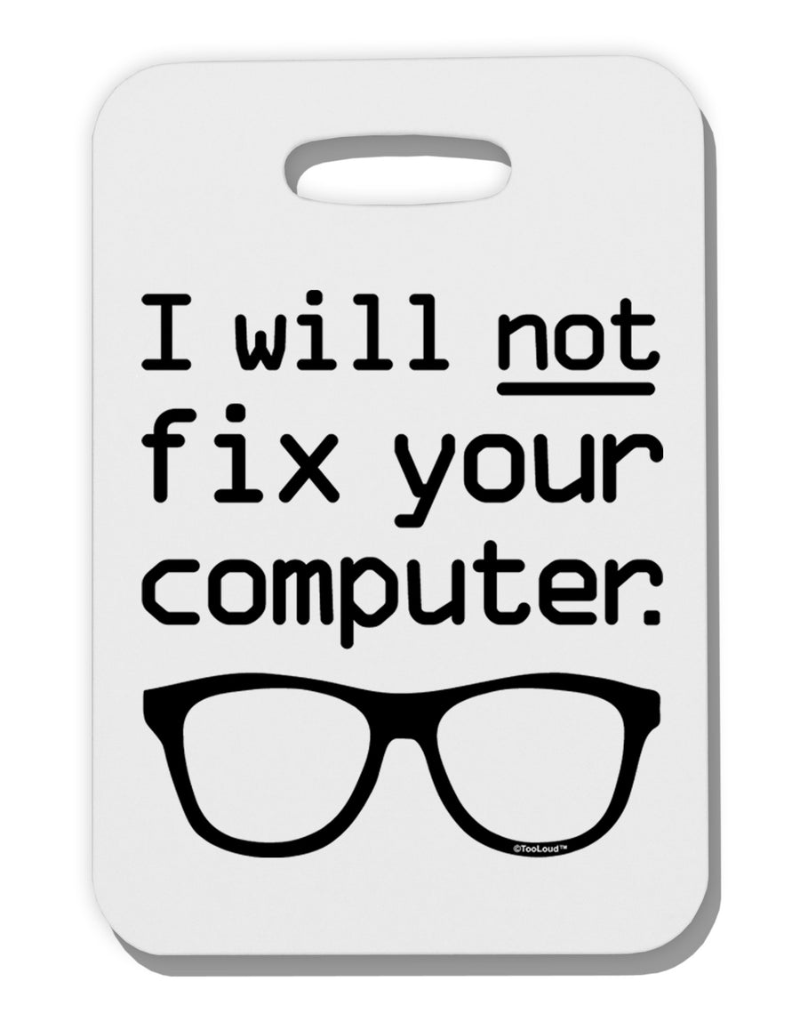 I Will Not Fix Your Computer Thick Plastic Luggage Tag-Luggage Tag-TooLoud-White-One Size-Davson Sales