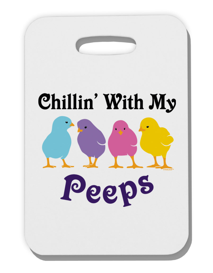 Chillin With My Peeps Thick Plastic Luggage Tag-Luggage Tag-TooLoud-White-One Size-Davson Sales