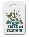 TooLoud Im Old Not Obsolete Thick Plastic Luggage Tag-Luggage Tag-TooLoud-Davson Sales
