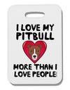 Love Pitbull More Than People Thick Plastic Luggage Tag-Luggage Tag-TooLoud-White-One Size-Davson Sales