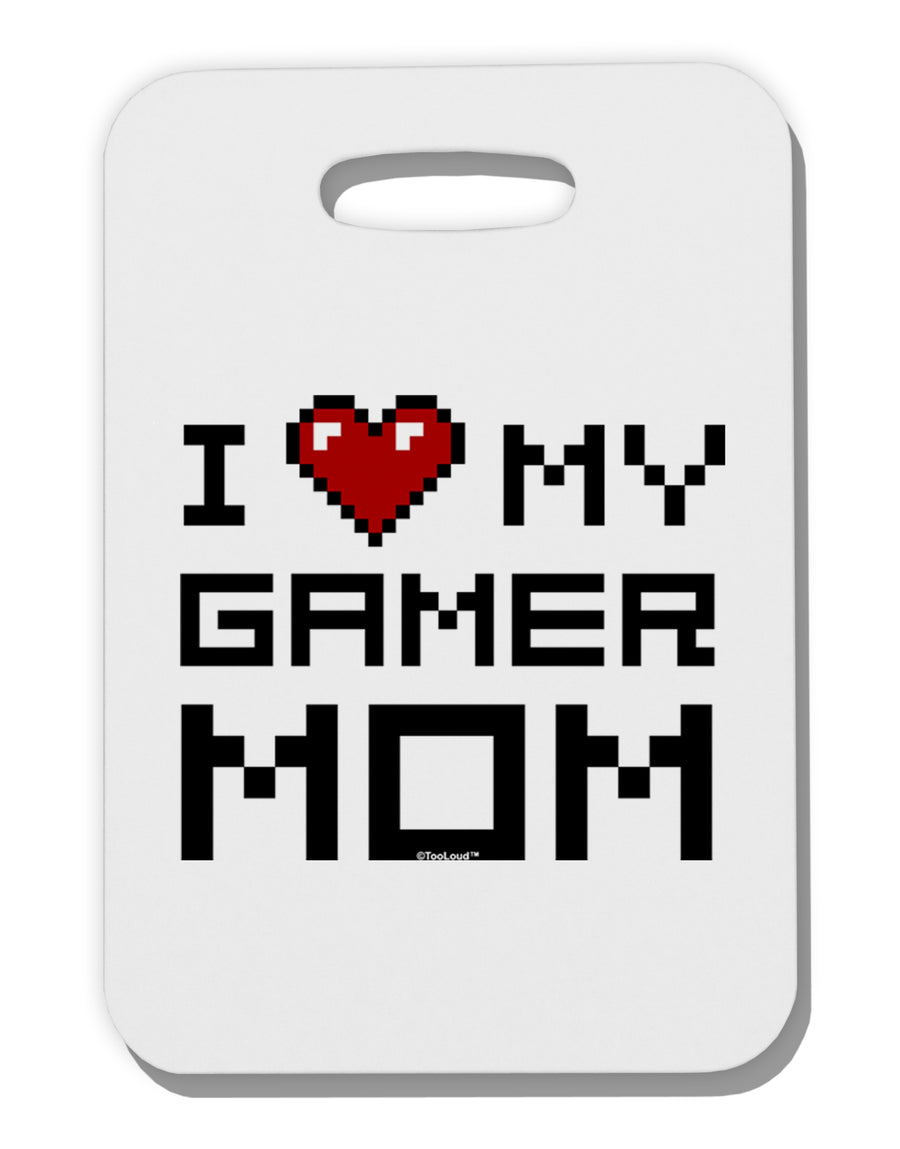 I Heart My Gamer Mom Thick Plastic Luggage Tag by TooLoud-Luggage Tag-TooLoud-White-One Size-Davson Sales