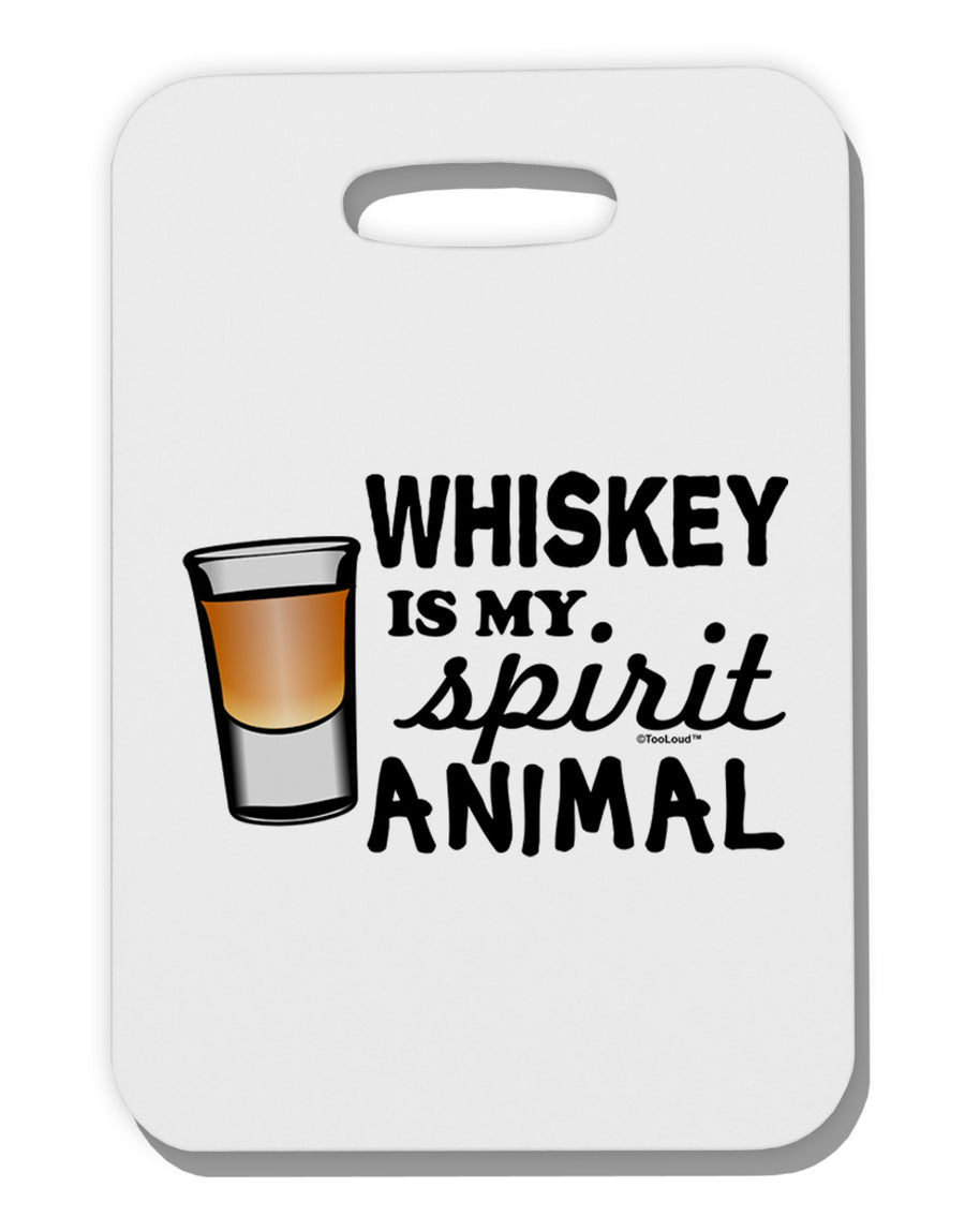 Whiskey Is My Spirit Animal Thick Plastic Luggage Tag-Luggage Tag-TooLoud-White-One Size-Davson Sales