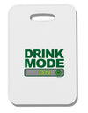 Drink Mode On Thick Plastic Luggage Tag by TooLoud-Luggage Tag-TooLoud-White-One Size-Davson Sales