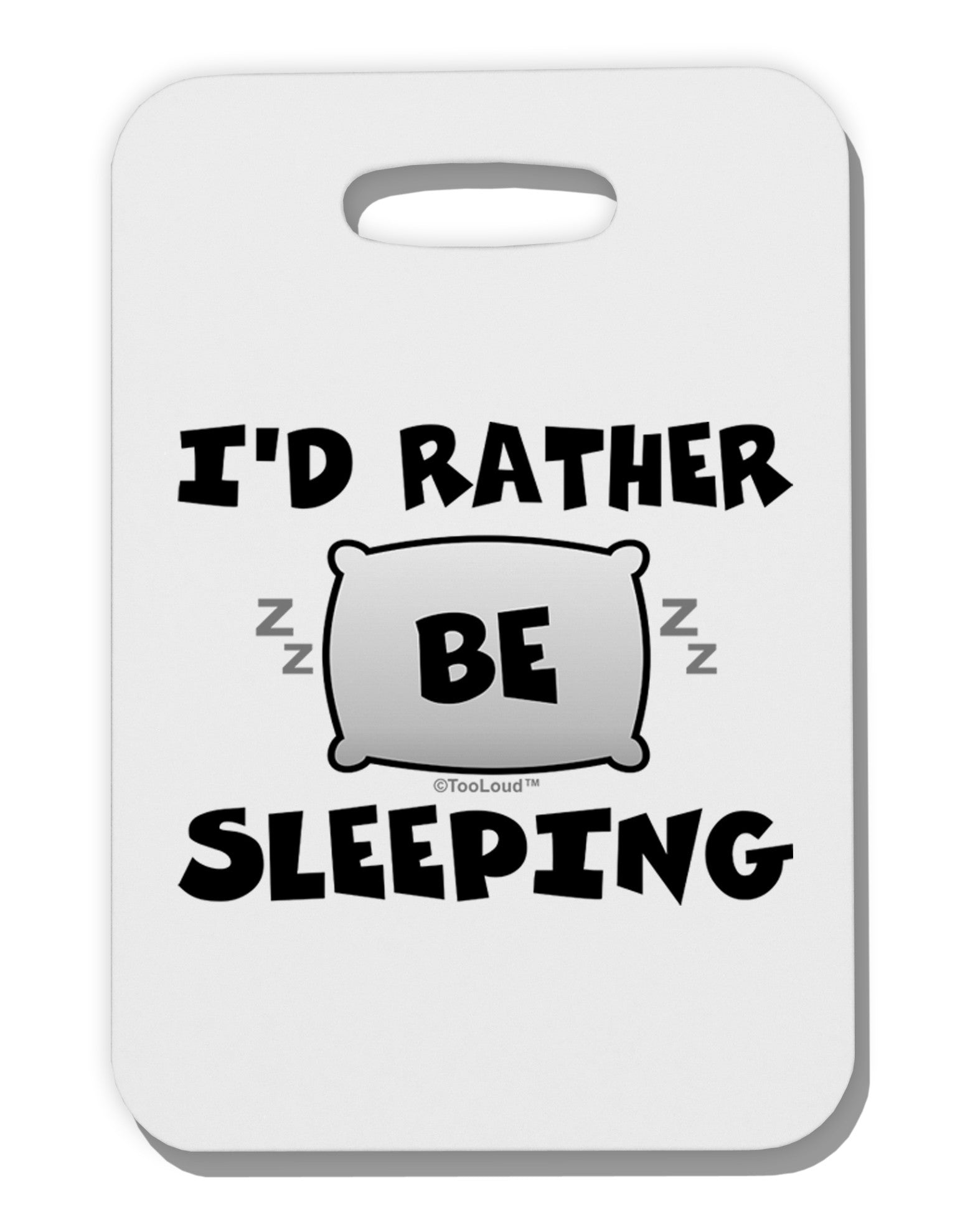 I'd Rather Be Sleeping Thick Plastic Luggage Tag-Luggage Tag-TooLoud-White-One Size-Davson Sales