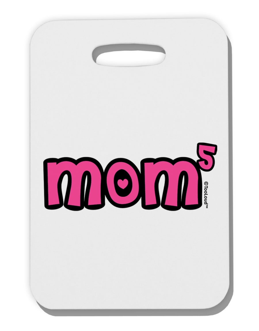 Mom to the Fifth Power - Cute Mom of 5 Design Thick Plastic Luggage Tag by TooLoud-Luggage Tag-TooLoud-White-One Size-Davson Sales