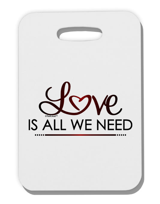 Love Is All We Need Thick Plastic Luggage Tag-Luggage Tag-TooLoud-White-One Size-Davson Sales