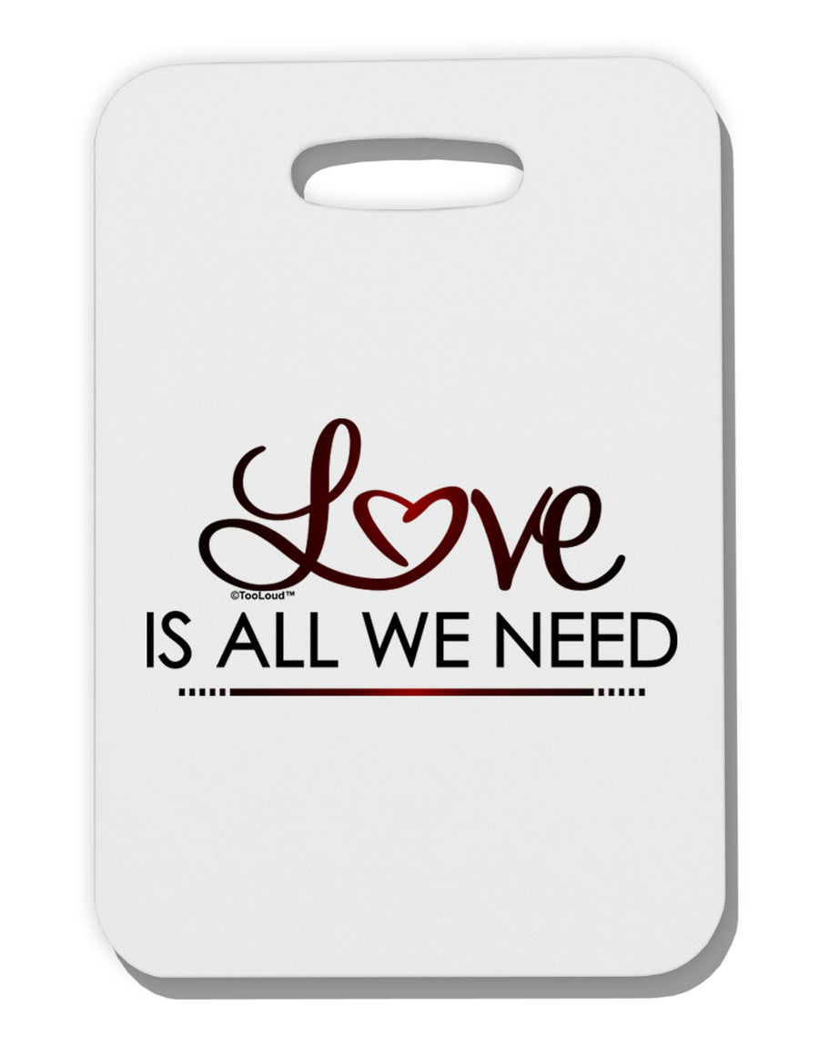 Love Is All We Need Thick Plastic Luggage Tag-Luggage Tag-TooLoud-White-One Size-Davson Sales