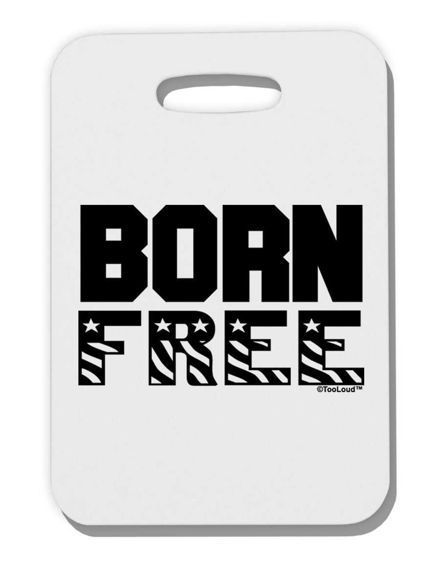 Born Free Thick Plastic Luggage Tag by TooLoud-Luggage Tag-TooLoud-White-One Size-Davson Sales