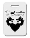 Proud Mother of Dragons Thick Plastic Luggage Tag-Luggage Tag-TooLoud-White-One Size-Davson Sales