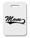 Mom - Sports Tail Script Thick Plastic Luggage Tag by TooLoud-Luggage Tag-TooLoud-White-One Size-Davson Sales