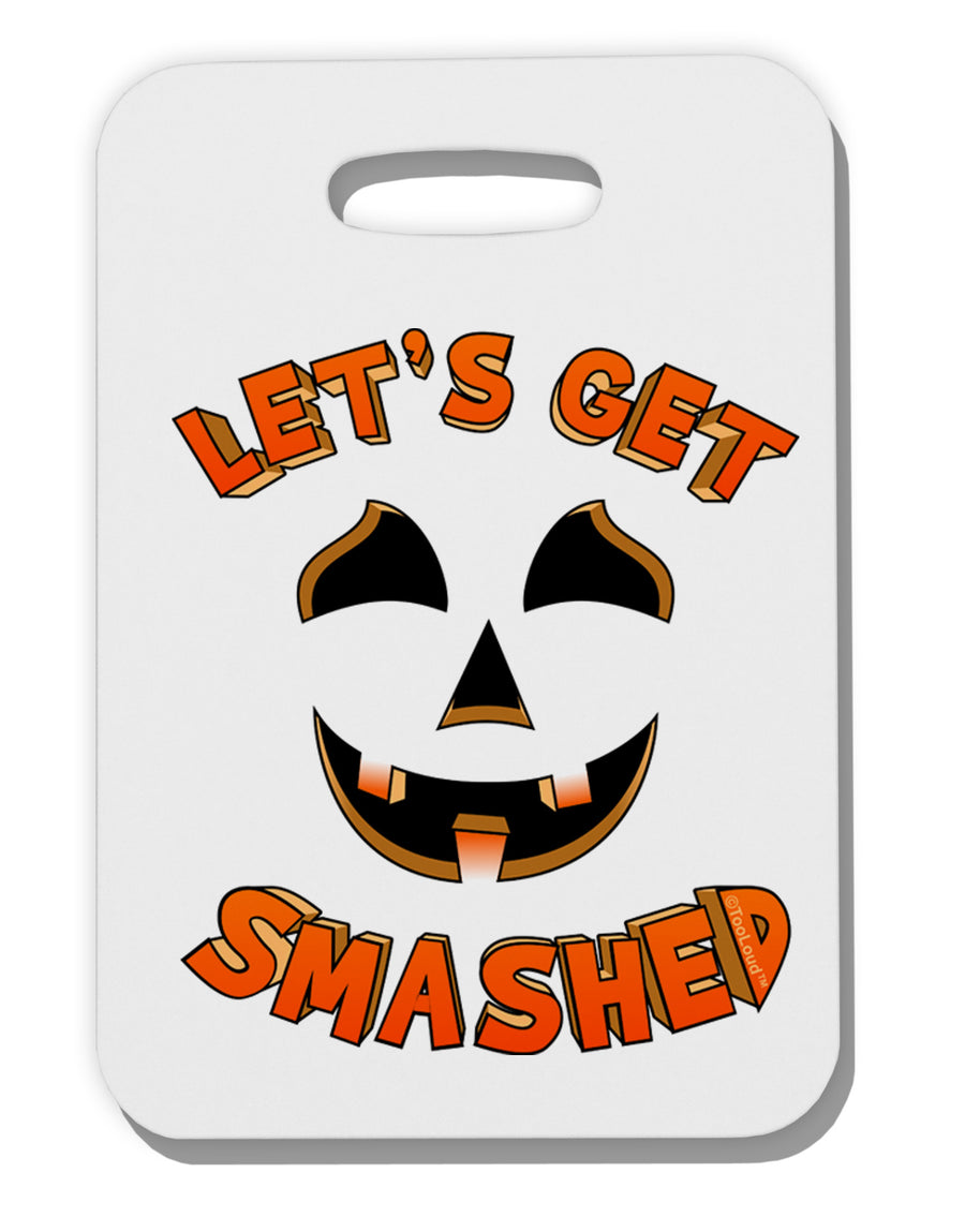 Let's Get Smashed Pumpkin Thick Plastic Luggage Tag by TooLoud-Luggage Tag-TooLoud-White-One Size-Davson Sales