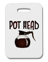 Pot Head - Coffee Thick Plastic Luggage Tag-Luggage Tag-TooLoud-White-One Size-Davson Sales