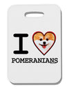 I Love Heart Pomeranians Thick Plastic Luggage Tag-Luggage Tag-TooLoud-White-One Size-Davson Sales