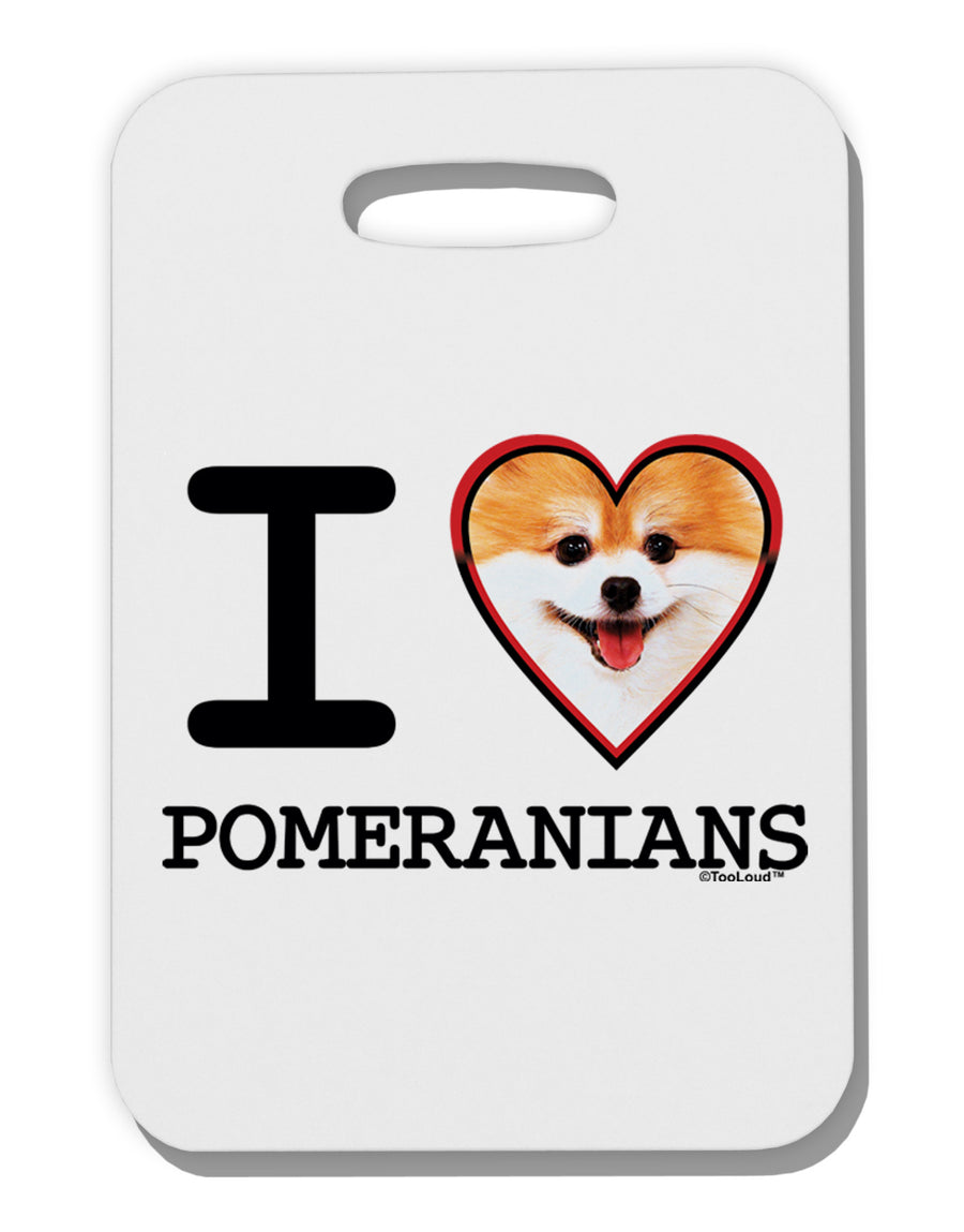 I Love Heart Pomeranians Thick Plastic Luggage Tag-Luggage Tag-TooLoud-White-One Size-Davson Sales