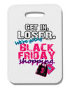 TooLoud We're going Black Friday Shopping Thick Plastic Luggage Tag-Luggage Tag-TooLoud-White-One Size-Davson Sales