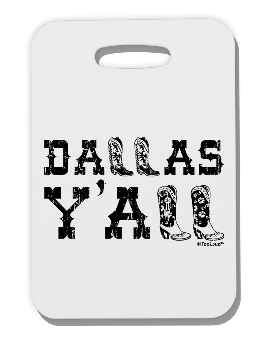 Dallas Y'all - Boots - Texas Pride Thick Plastic Luggage Tag by TooLoud-Luggage Tag-TooLoud-White-One Size-Davson Sales