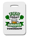 Irish Today Hungover Tomorrow Thick Plastic Luggage Tag-Luggage Tag-TooLoud-White-One Size-Davson Sales